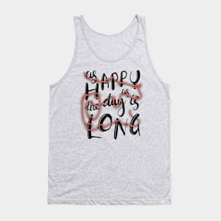 Happy as the day is long Tank Top